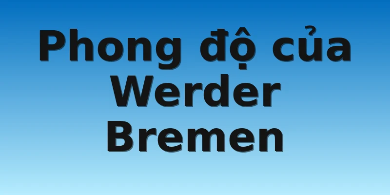 Phong độ của Werder Bremen