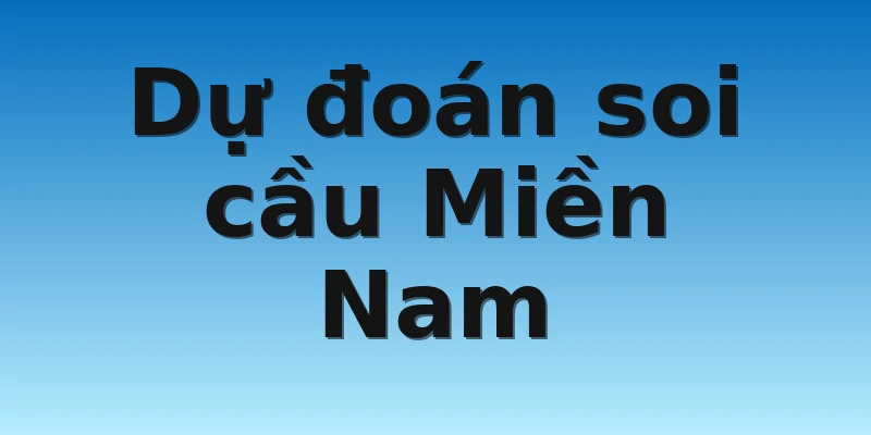 W88_Dự Đoán Soi Cầu Miền Nam Trúng Thưởng Cao 2022 4 Dự đoán soi cầu Miền Nam