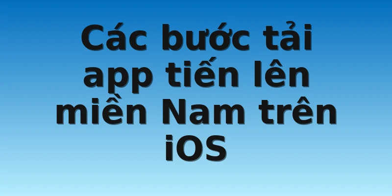 W88_Hướng Dẫn Tải App Tiến Lên Miền Nam Miễn Phí 100% 4 Các bước tải app tiến lên miền Nam trên iOS