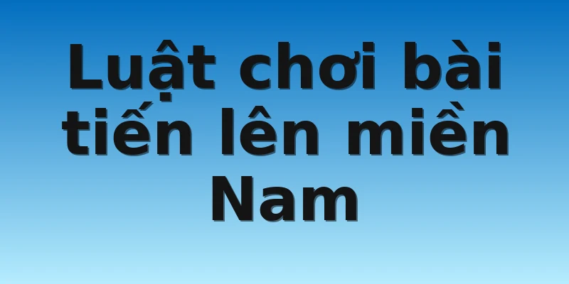 W88_Luật Tiến Lên Miền Nam – Những Điều Bạn Nên Biết 4 Luật chơi bài tiến lên miền Nam