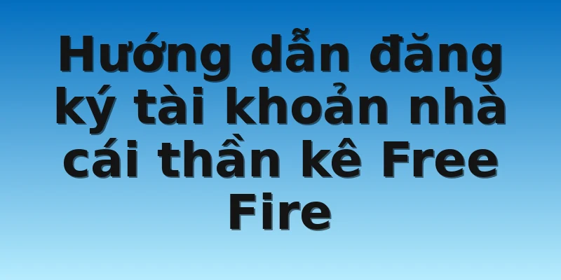 W88_Nhà Cái Uy Tín Thần Kê Free Fire Hàng Đầu Thế Giới 4 Hướng dẫn đăng ký tài khoản nhà cái thần kê Free Fire