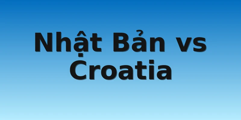 Nhật Bản vs Croatia