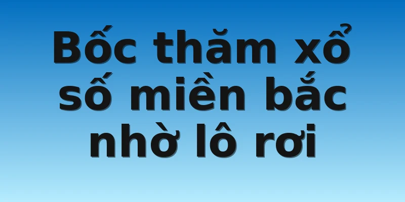 W88_Soi Cầu Miền Bắc Giải Mã Là Gì? Phương Pháp Soi Cầu 4 Bốc thăm xổ số miền bắc nhờ lô rơi