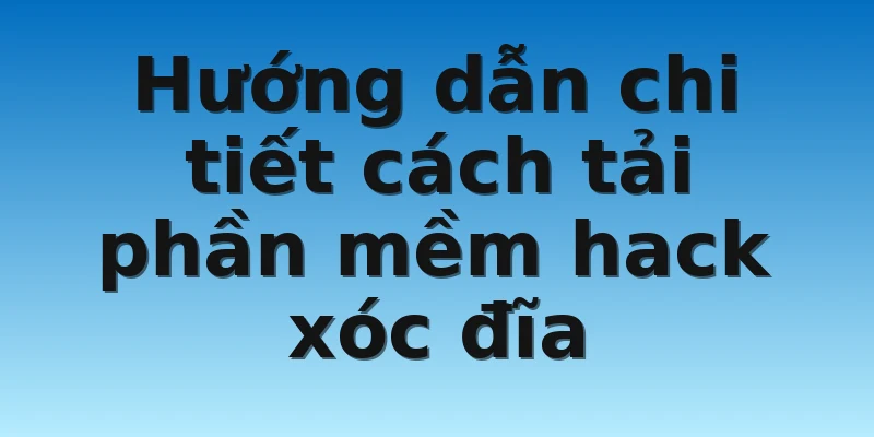 W88_Hướng Dẫn Tải Phần Mềm Hack Xóc Đĩa Siêu Hiệu Quả 4 Hướng dẫn chi tiết cách tải phần mềm hack xóc đĩa