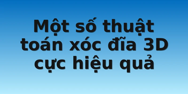 W88_Một Số Thuật Toán Xóc Đĩa 3D Anh Em Nên Tham Khảo 4 Một số thuật toán xóc đĩa 3D cực hiệu quả