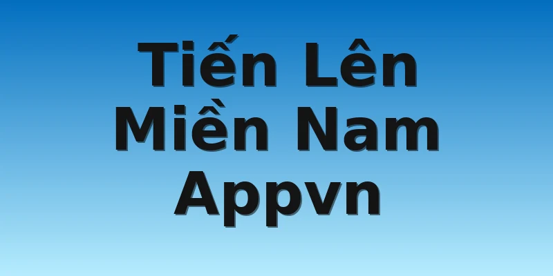 W88_Tổng Quan Tiến Lên Miền Nam Appvn Mà Bạn Cần Biết 4 Tiến Lên Miền Nam Appvn