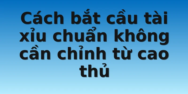 W88_Học Ngay Cách Bắt Cầu Tài Xỉu Chuẩn Không Cần Chỉnh 4 Cách bắt cầu tài xỉu chuẩn không cần chỉnh từ cao thủ