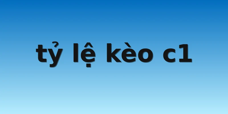 W88_Tỷ Lệ Kèo C1 - Điều Người Chơi Cá Cược Cần Biết 4 tỷ lệ kèo c1