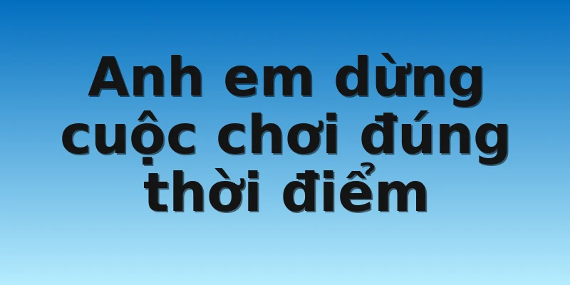 W88_Bật Mí Các Cách Soi Cầu Tài Xỉu Giúp Thắng Lớn 4 Anh em dừng cuộc chơi đúng thời điểm