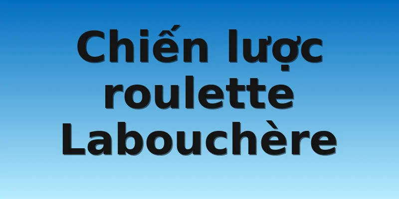 Chiến lược roulette Labouchère